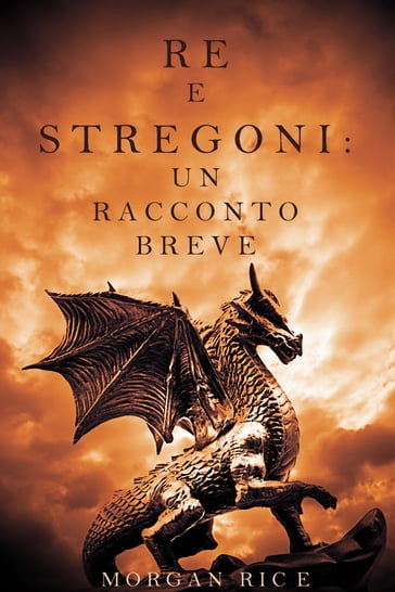 Re e Stregoni: Un Racconto Breve - Morgan Rice