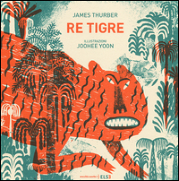 Re Tigre. Ediz. illustrata - James Thurber
