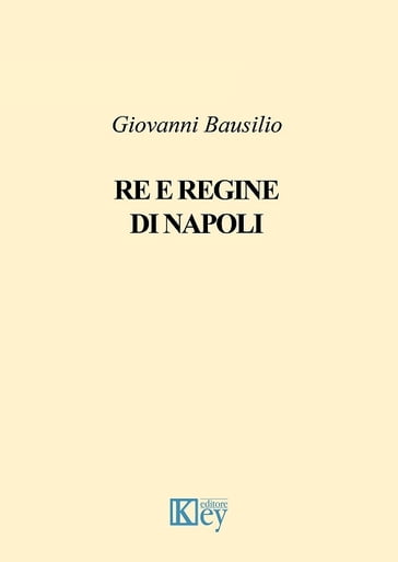 Re e regine di Napoli - Giovanni Bausilio