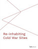 Re-inhabiting cold war sites