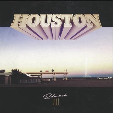 Re-launch iii - Houston