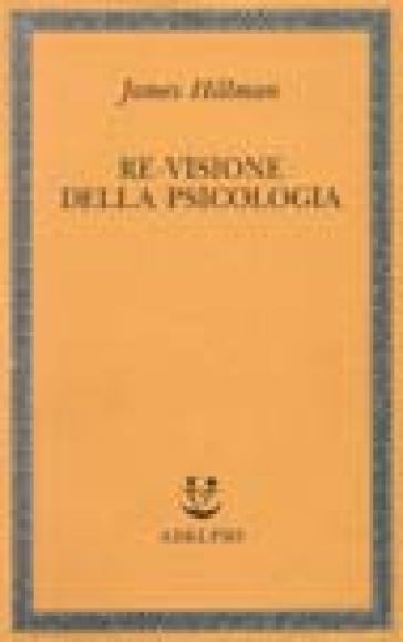 Re-visione della psicologia - James Hillman