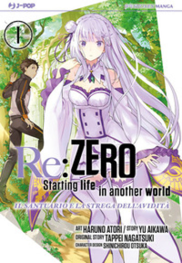 Re: zero. Starting life in another world. Il santuario e la strega dell'avidità. 1. - Tappei Nagatsuki - Aikawa Yu