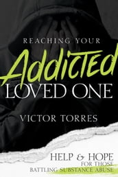 Reaching Your Addicted Loved One