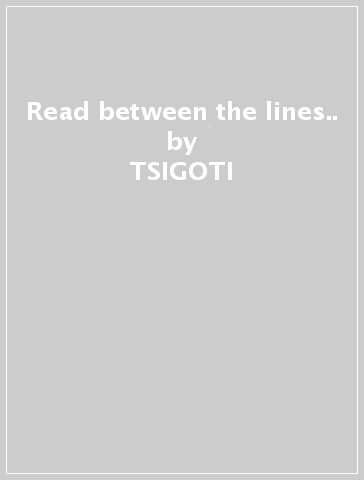 Read between the lines.. - TSIGOTI
