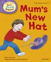 Read with Biff, Chip and Kipper First Stories: Level 2: Mum s New Hat