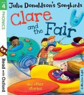 Read with Oxford: Stage 4: Julia Donaldson s Songbirds: Clare and the Fair and Other Stories