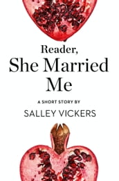 Reader, She Married Me: A Short Story from the collection, Reader, I Married Him