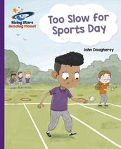 Reading Planet - Too Slow for Sports Day - Purple: Galaxy