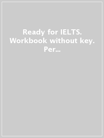 Ready for IELTS. Workbook without key. Per le Scuole superiori. Con e-book. Con espansione online