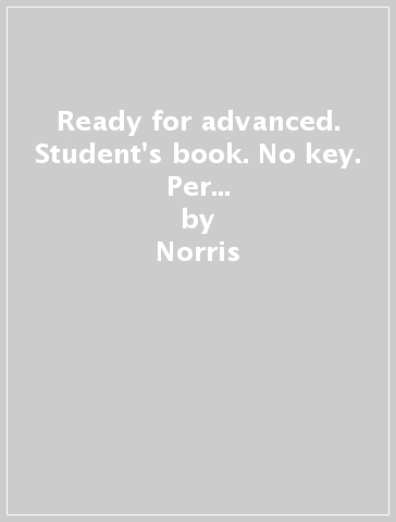 Ready for advanced. Student's book. No key. Per le Scuole superiori. Con e-book. Con espansione online - Norris