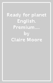 Ready for planet English. Premium. With Laboratory for mechanical engineering & electronics, Grammar & Exams. Per le Scuole superiori. Con e-book