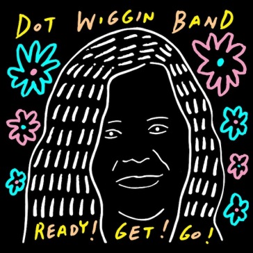 Ready! get! go! - DOT WIGGIN BAND