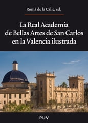 La Real Academia de Bellas Artes de San Carlos en la Valencia ilustrada