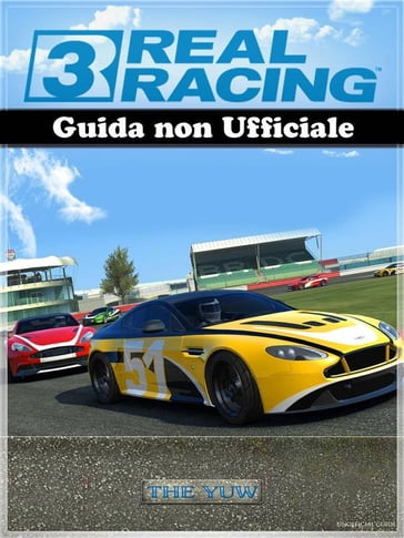 Real Racing 3 Guida Non Ufficiale - THE YUW