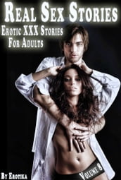 Real Sex Stories - Erotic XXX Stories For Adults (Volume 8)