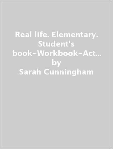 Real life. Elementary. Student's book-Workbook-Active book. Per le Scuole superiori - Sarah Cunningham - Peter Moor - Martyn Hobbs