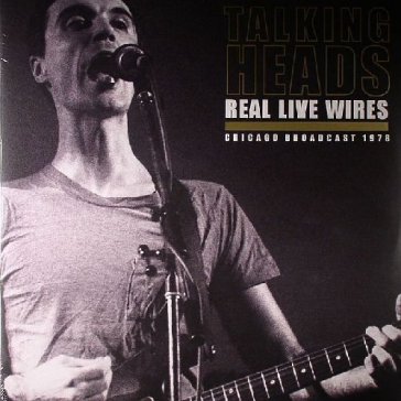 Real live wires - Talking Heads