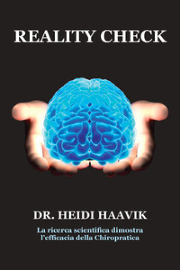 Reality check. La ricerca scientifica dimostra l'efficacia della chiropratica - Heidi Haavik