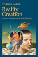 Reality creation. La tecnica per manifestare la realtà che desideri