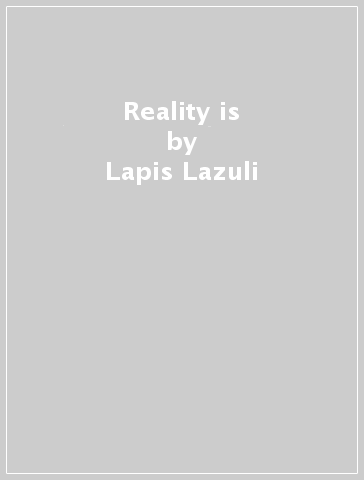 Reality is - Lapis Lazuli