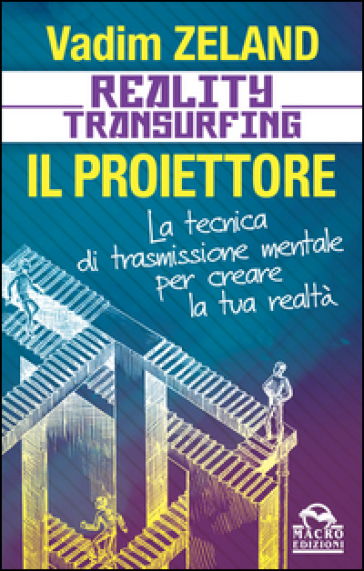 Reality transurfing. Il proiettore. Il diario del transurfing - Vadim Zeland