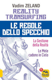 Reality transurfing. Le regole dello specchio: La gestione della realtà-Le mele cadono in cielo