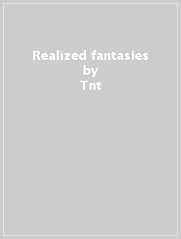 Realized fantasies - Tnt