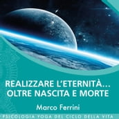 Realizzare l eternità Oltre nascita e morte