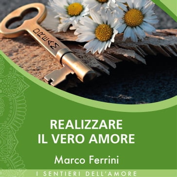 Realizzare il Vero Amore - Marco Ferrini