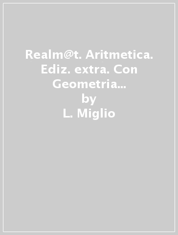 Realm@t. Aritmetica. Ediz. extra. Con Geometria e Idee e strumenti. Per la Scuola media. Con e-book. Con espansione online. Vol. 2 - L. Miglio - G. Solmi