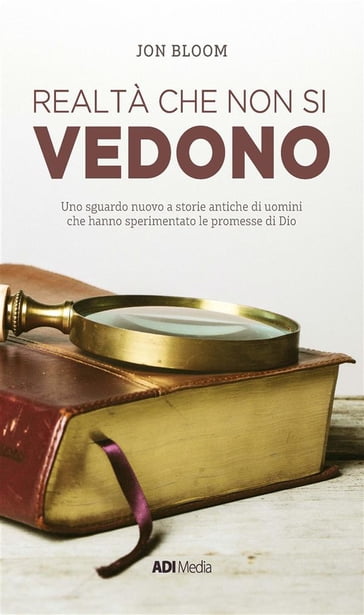 Realtà Che Non Si Vedono - Jon Bloom