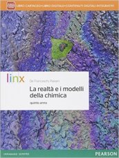 Realtà e i modelli della chimica. Per la 5ª classe delle Scuole superiori. Con e-book. Con espansione online