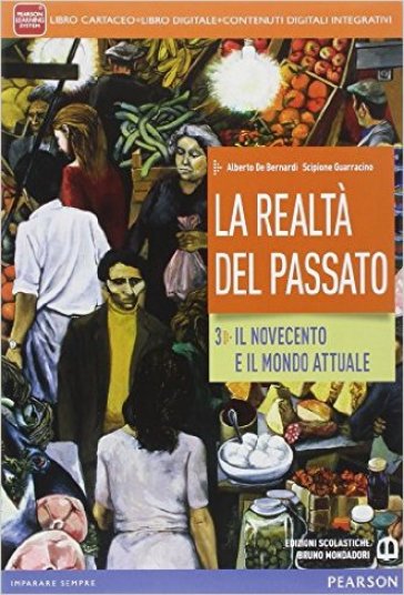 Realtà del passato. Per le Scuole superiori. Con e-book. Con espansione online. Vol. 3 - Alberto De Bernardi - Scipione Guarracino