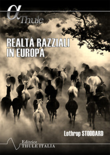 Realtà razziali in Europa. Ediz. integrale - Lothrop Stoddard