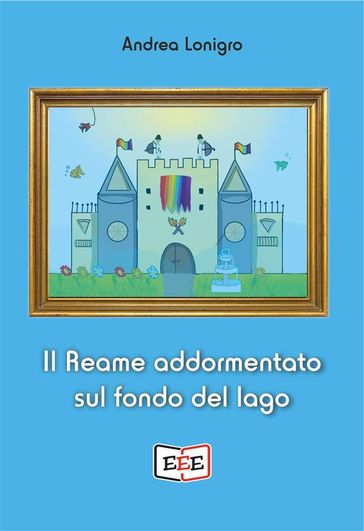 Il Reame addormentato sul fondo del lago - Andrea Lonigro