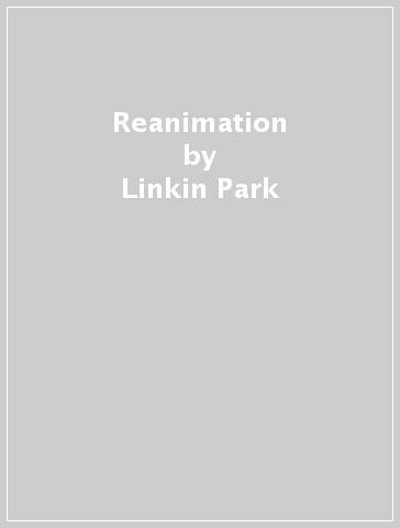 Reanimation - Linkin Park