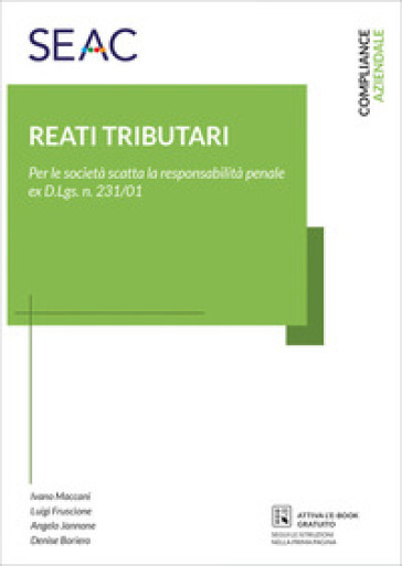 Reati tributari: la responsabilità delle società e il modello ex d.lgs. N. 231 - Ivano Maccani - Luigi Fruscione - Angelo Jannone - Denise Boriero