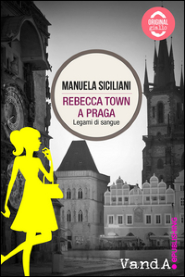 Rebecca town a Praga. Legami di sangue - Manuela Siciliani