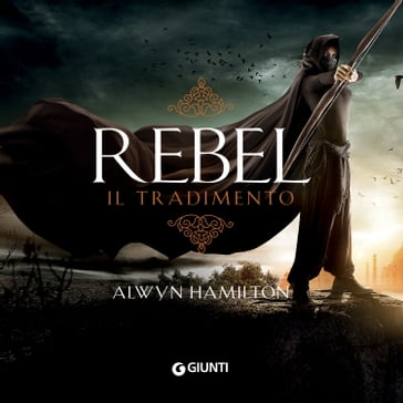 Rebel. Il tradimento (libro 2) - Alwyn Hamilton
