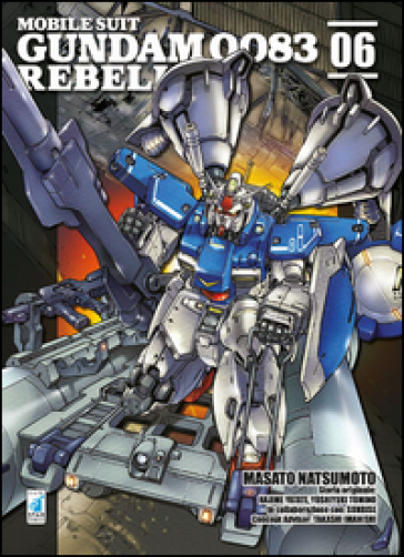 Rebellion. Mobile suit Gundam 0083. 6. - Masato Natsumoto - Hajime Yatate - Yoshiyuki Tomino