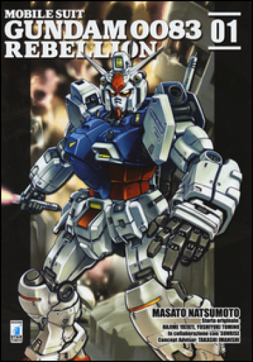 Rebellion. Mobile suit Gundam 0083. 1. - Masato Natsumoto - Hajime Yatate - Yoshiyuki Tomino