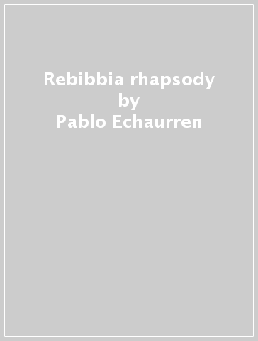 Rebibbia rhapsody - Pablo Echaurren - Valerio Fioravanti