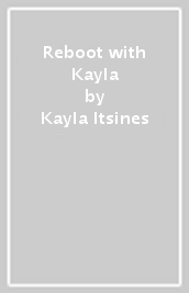 Reboot with Kayla