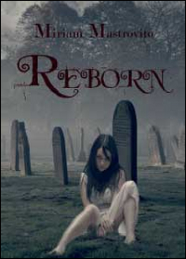 Reborn. Ediz. italiana - Miriam Mastrovito