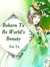 Reborn To Be World s Beauty