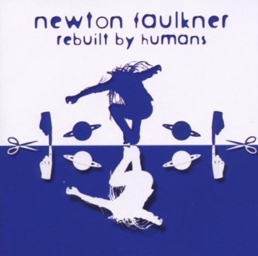 Rebuilt by humans - Newton Faulkner