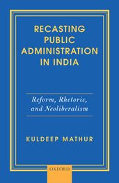 Recasting Public Administration in India
