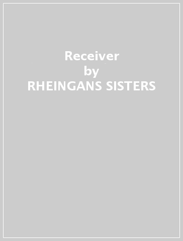 Receiver - RHEINGANS SISTERS