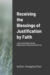 Receiving the Blessings of Justification by Faith